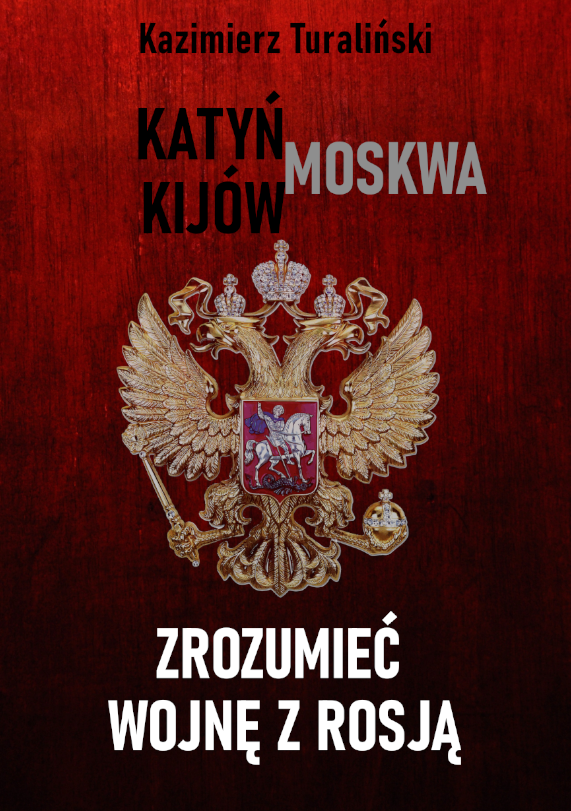 Zrozumieć wojnę z Rosją, Katyń - Moskwa - Kijów, Kazimierz Turaliński